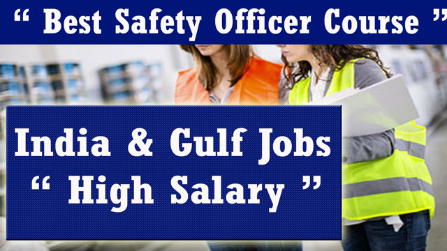 Best Industrial Safety Officer Course in India and Gulf